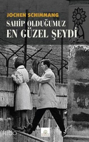 Sahip Olduğumuz En Güzel Şeydi