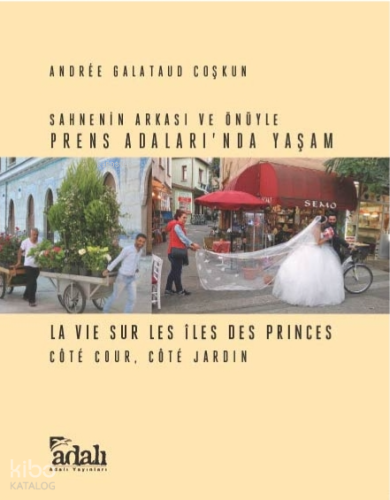 Sahnenin Arkası ve Önüyle Prens Adaları'nda Yaşam - La Vie Sur Les İles Des Princes Cote Cour, Cote Jardin