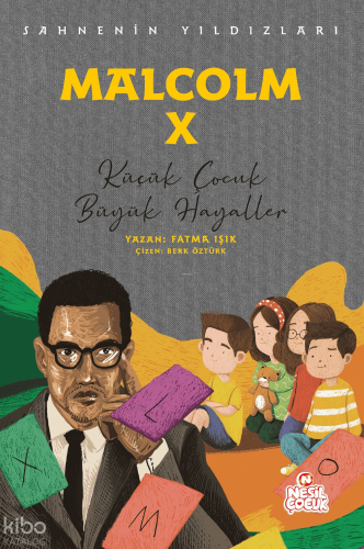 Sahnenin Yıldızları - Malcolm X;Küçük Çocuk Büyük Hayaller | Fatma Işı