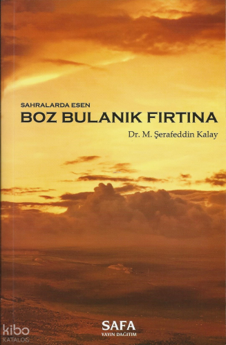 Sahralarda Esen Boz Bulanık Fırtına | M. Şerafeddin Kalay | Safa Yayın
