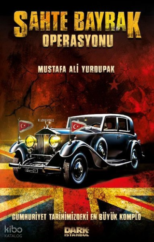 Sahte Bayrak Operasyonu;Cumhuriyet Tarihimizdeki En Büyük Komplo