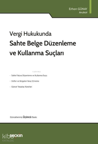 Sahte Belge Düzenleme ve Kullanma Suçları | Erhan Günay | Seçkin Yayın