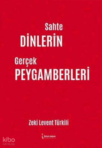 Sahte Dinlerin Gerçek Peygamberleri