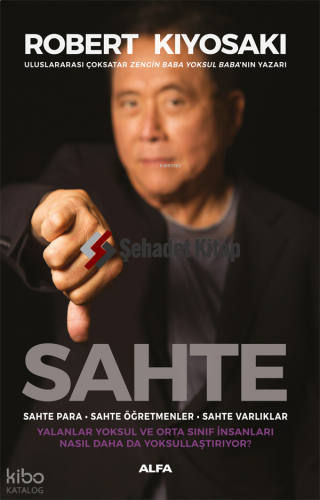 Sahte: Sahte Para – Sahte Öğretmenler - Sahte Varlıklar ;Yalanlar Yoks