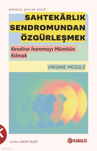 Sahtekârlık Sendromundan Özgürleşmek;Kendine İnanmayı Mümkün Kılmak