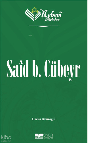 Said b. Cübeyr;Nebevi Varisler 6 | Harun Bekiroğlu | Siyer Yayınları