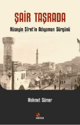 Şair Taşrada;Hüseyin Sîret’in Adıyaman Sürgünü