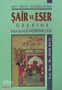 Şair ve Eser Üzerine Değerlendirmeler | Filiz Kılıç | Akçağ Basım Yayı