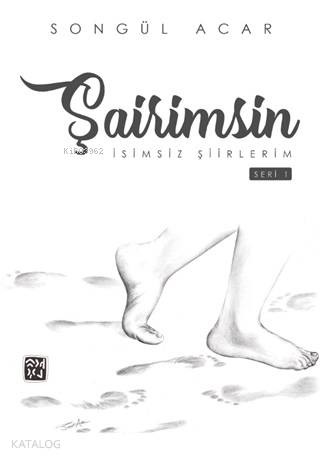 Şairimsin; İsimsiz Şiirlerim (Seri 1)