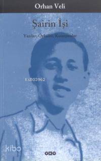 Şairin İşi; Yazılar, Öyküler, Konuşmalar | Orhan Veli Kanık | Yapı Kre