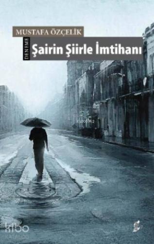 Şairin Şiirle İmtihanı | Mustafa Özçelik | Okur Kitaplığı Yayınları