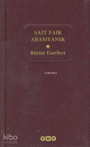 Sait Faik Abasıyanık; Bütün Eserleri | Sait Faik Abasıyanık | Yapı Kre