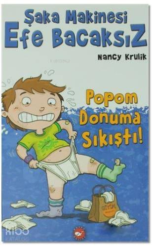 Şaka Makinesi Efe Bacaksız; Popom Donuma Sıkıştı! | Nancy Krulik | Bey