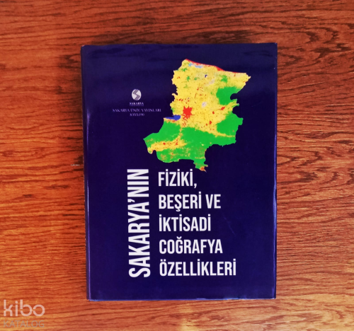 Sakarya’nın Fiziki, Beşeri ve İktisadi Coğrafya Özellikleri