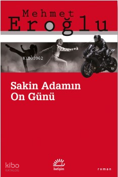Sakin Adamın On Günü | Mehmet Eroğlu | İletişim Yayınları
