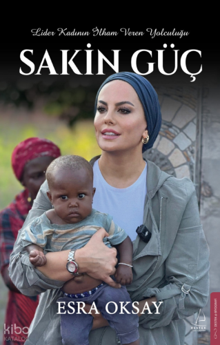 Sakin Güç;Lider Kadının İlham Veren Yolculuğu