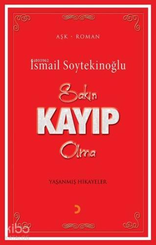 Sakın Kayıp Olma; Yaşanmış Hikayeler | İsmail Soytekinoğlu | Cinius Ya