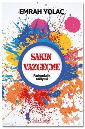 Sakın Vazgeçme; Farkındalık Atölyesi