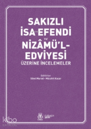 Sakızlı İsa Efendi ve Nizâmü’l- Edviyesi Üzerine İncelemeler