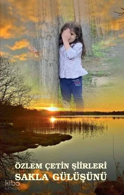 Sakla Gülüşünü - Özlem Çetin Şiirleri