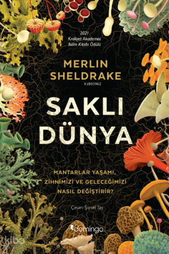 Saklı Dünya;Mantarlar yaşamı, zihnimizi ve geleceğimizi nasıl değiştirir?