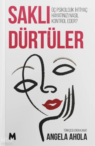 Saklı Dürtüler;Üç Psikolojik İhtiyaç Hayatınızı Nasıl Kontrol Eder?