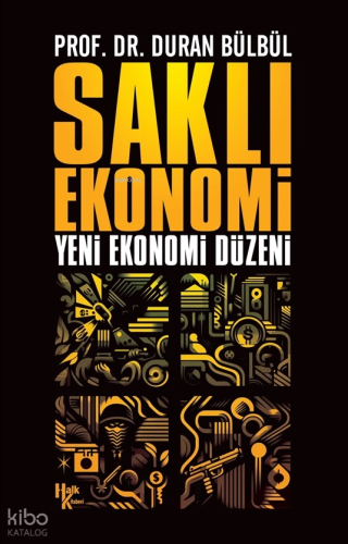 Saklı Ekonomi;Yeni Ekonomi Düzeni | Duran Bülbül | Halk Kitabevi