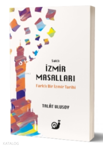 Saklı İzmir Masalları (Farklı Bir İzmir Tarihi)
