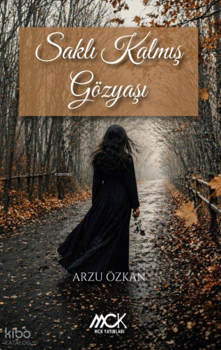 Saklı Kalmış Gözyaşı | Arzu Özkan | MCK Yayınları