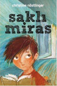 Saklı Miras | Christine Nöstlinger | Günışığı Kitaplığı