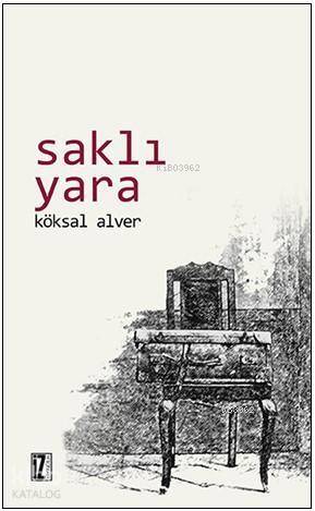 Saklı Yara | Köksal Alver | İz Yayıncılık