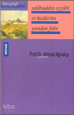 Salahaddin Eyyübi ve Kudüsün Yeniden Fethi | Ahmet Ağırakça | Beyan Ya