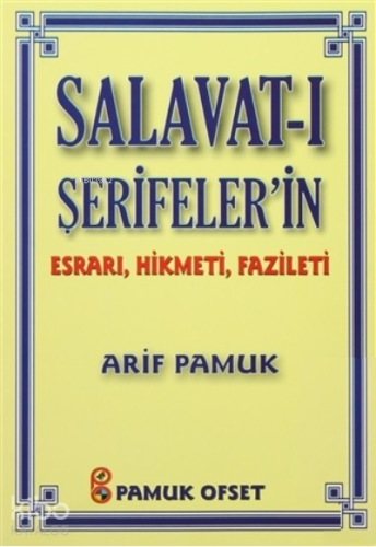 Salavat-ı Şerifeler`in Esrarı, Hikmeti, Fazileti