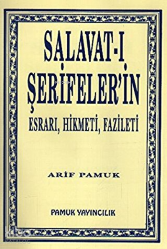 Salavat-ı Şerifeler'in Esrarı, Hikmeti, Fazileti