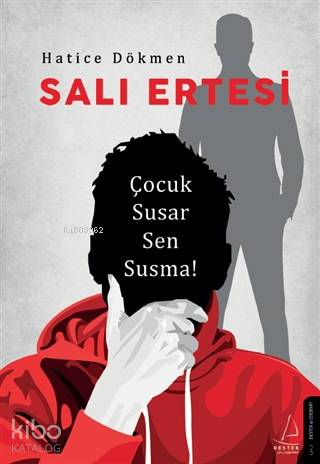 Salı Ertesi; Çocuk Susar Sen Susma!