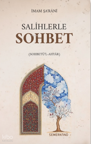 Salihlerle Sohbet (Sohbet'ül Ahyar) | İmam-ı Şa’rânî | Semerkand Yayın