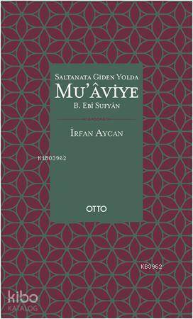 Saltanata Giden Yolda Mu'aviye B. Ebi Sufyan