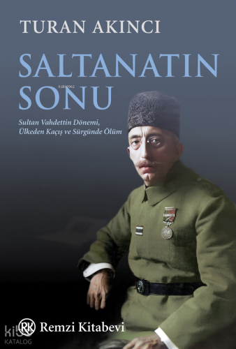 Saltanatın Sonu | Turan Akıncı | Remzi Kitabevi
