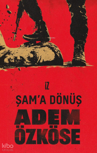 Şam’a Dönüş | Adem Özköse | İz Yayıncılık