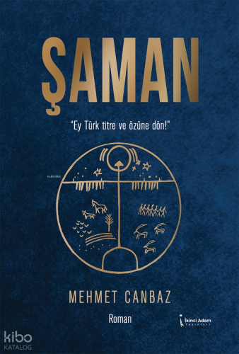 Şaman;Ey Türk Titre ve Özüne Dön | Mehmet Canbaz | İkinci Adam Yayınla