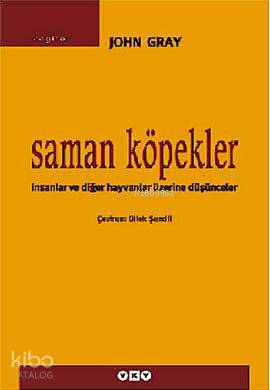Saman Köpekler; İnsanlar ve Diğer Hayvanlar Üzerine Düşünceler