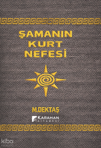 Şamanın Kurt Nefesi | Murat Dektaş | Karahan Kitabevi
