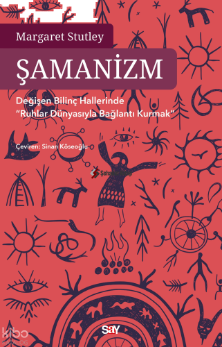 Şamanizm;Değişen Bilinç Hallerinde Bağlantı Kurmak”