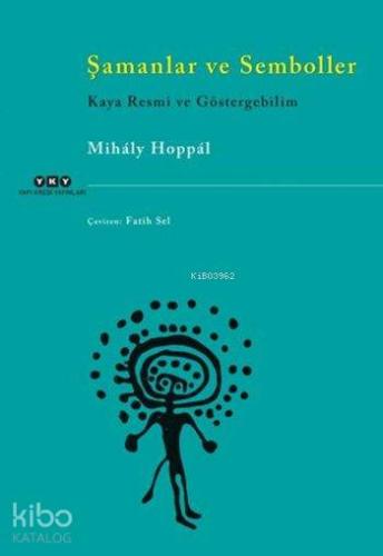 Şamanlar ve Semboller Kaya Resmi ve Göstergebilim