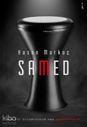 Samed Ben Sizi Duyamıyorum Ama Hissediyorum | Hasan Morkoç | İkinci Ad