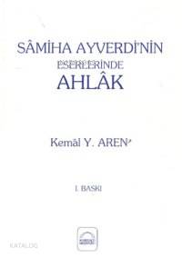 Samiha Ayverdi'nin Eserlerinde Ahlak | Kemal Yurdakul Aren | Kubbealtı