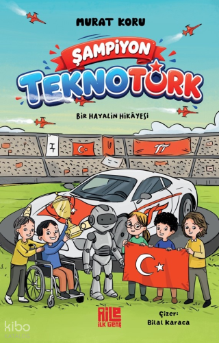 Şampiyon Teknotürk;Bir Hayalin Hikâyesi | Murat Koru | Aile Yayınları
