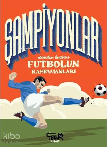 Şampiyonlar - Dünden Bugüne Futbolun Kahramanları