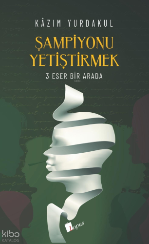Şampiyonu Yetiştirmek – 3 ;Eser Bir Arada | Kazım Yurdakul | Lopus Yay