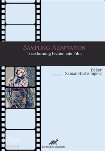 Sampling Adaptation Transforming Fiction into Film | Saman Hashemipour